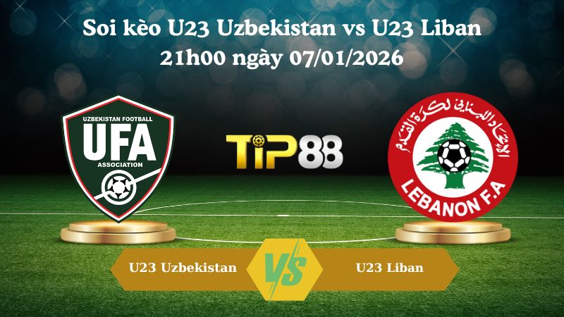 soi kèo U23 Uzbekistan vs U23 Liban 21h00 ngày 07/01/2026