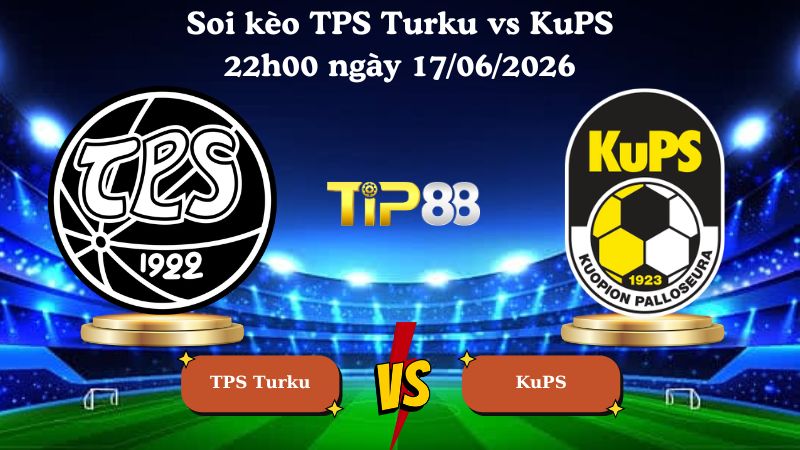 soi kèo TPS Turku vs KuPS 22h00 ngày 17/06/2026