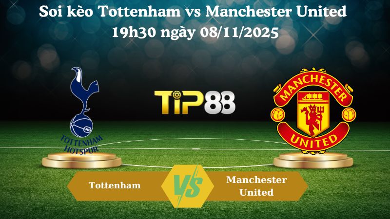 Soi kèo Tottenham vs Manchester United 19h30 ngày 08/11/2025