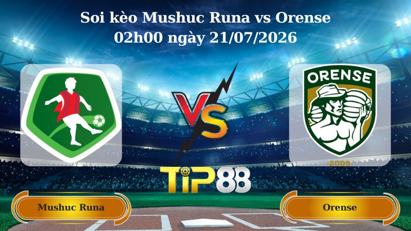 soi kèo Mushuc Runa vs Orense 02h00 ngày 21/07/2026