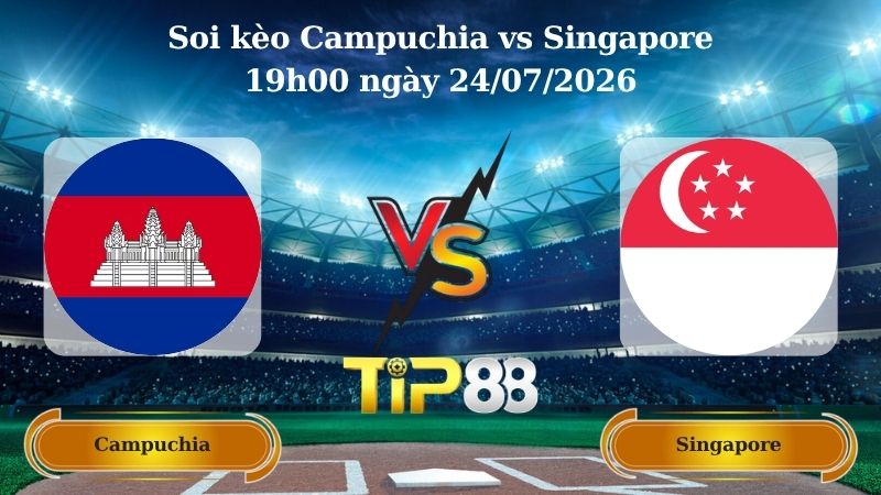 soi kèo Campuchia vs Singapore 19h00 ngày 24/07/2026