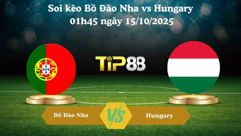 Nhận định soi kèo Bồ Đào Nha vs Hungary 01h45 ngày 15/10/2025