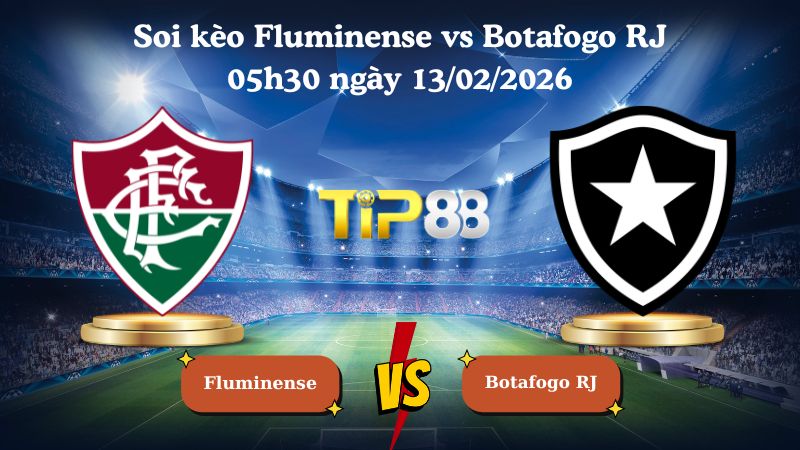 soi kèo Fluminense vs Botafogo RJ 05h30 ngày 13/02/2026