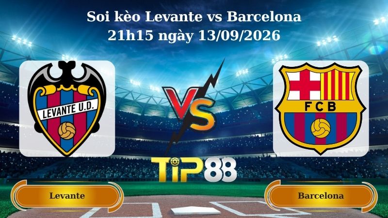 soi kèo Levante vs Barcelona 21h15 ngày 13/09/2026