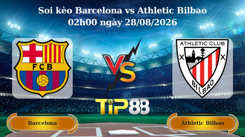 soi kèo Barcelona vs Athletic Bilbao 02h00 ngày 28/08/2026
