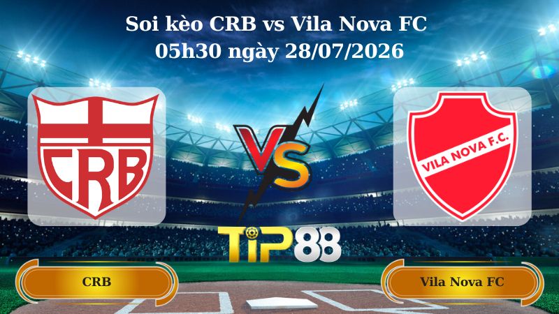 Soi kèo CRB vs Vila Nova FC 05h30 ngày 28/07/2026