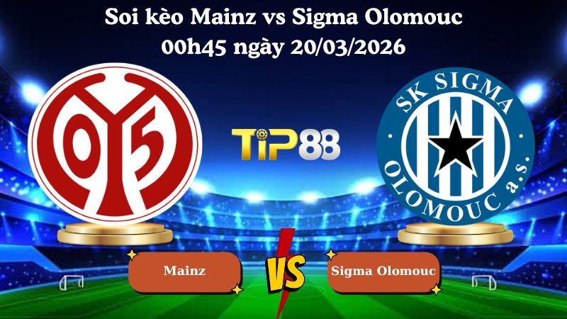 soi kèo Mainz vs Sigma Olomouc 00h45 ngày 20/03/2026