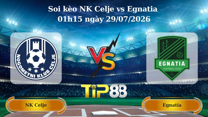 Nhận định soi kèo NK Celje vs Egnatia 01h15 ngày 29/07/2026