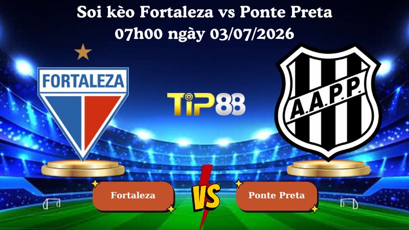 soi kèo Fortaleza vs Ponte Preta 07h00 ngày 03/07/2026