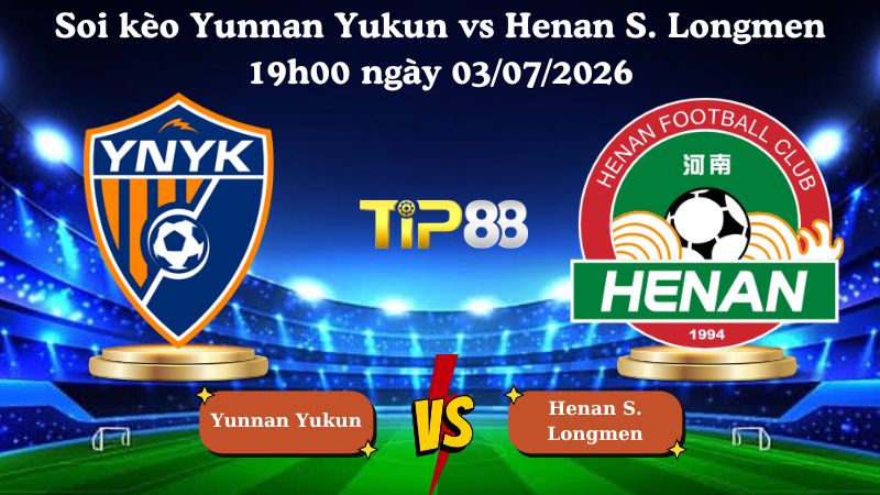 soi kèo Yunnan Yukun vs Henan Songshan Longmen 19h00 ngày 03/07/2026