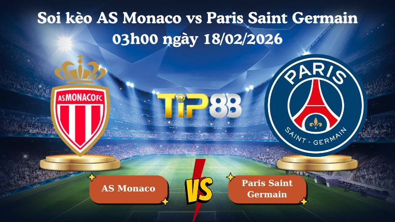 soi kèo AS Monaco vs Paris Saint Germain 03h00 ngày 18/02/2026