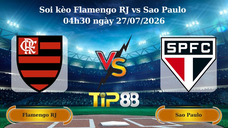 Nhận định soi kèo Flamengo RJ vs Sao Paulo 04h30 ngày 27/07/2026