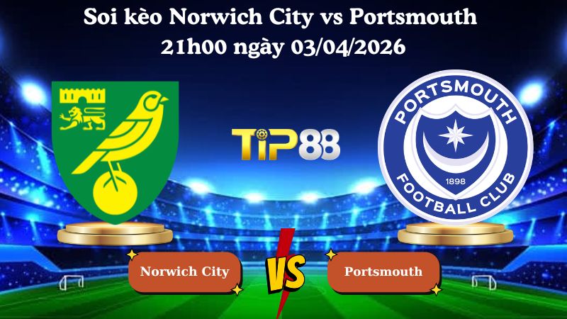 Nhận định soi kèo Norwich City vs Portsmouth 21h00 ngày 03/04/2026