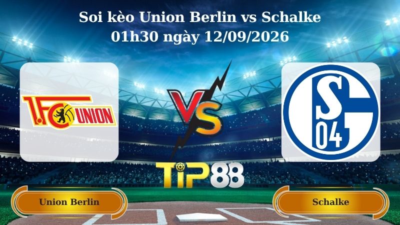 soi kèo Union Berlin vs Schalke 01h30 ngày 12/09/2026