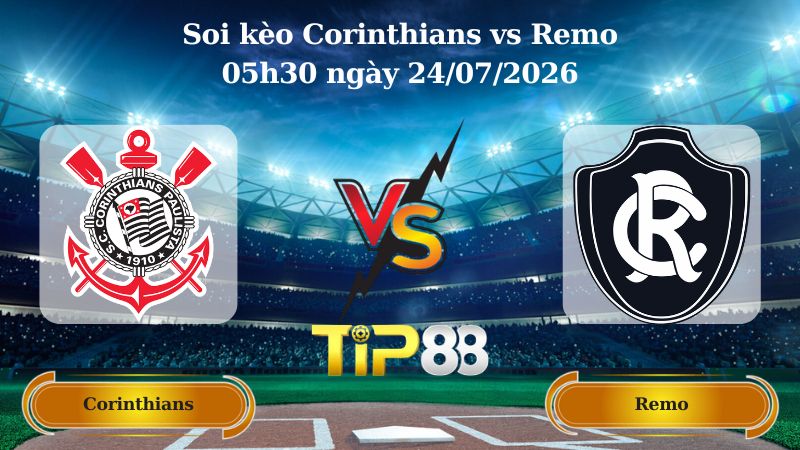 soi kèo Corinthians vs Remo 05h30 ngày 24/07/2026