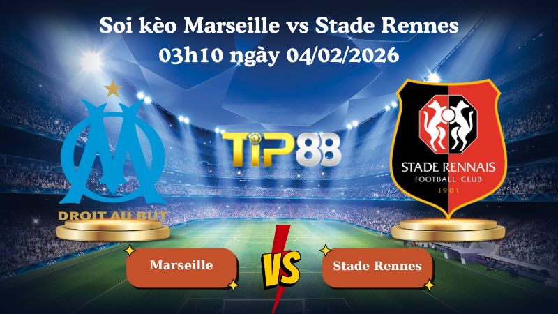 soi kèo Marseille vs Stade Rennes 03h10 ngày 04/02/2026