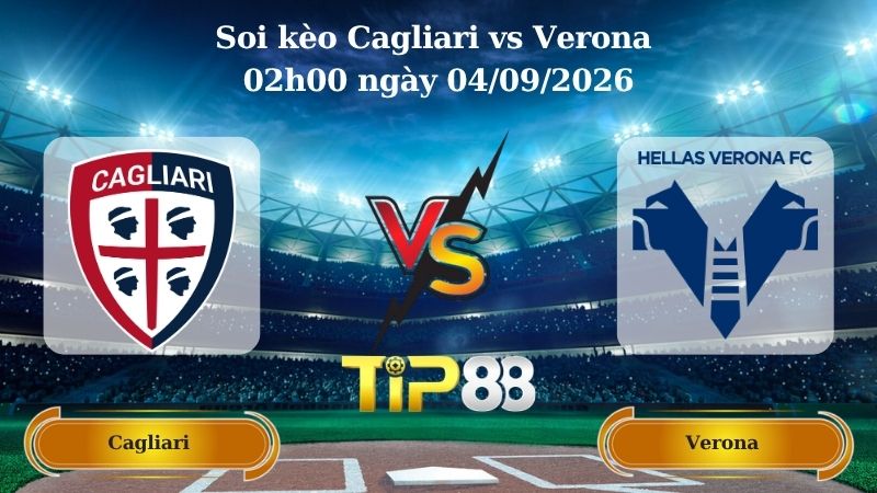 Nhận định soi kèo Cagliari vs Verona 02h00 ngày 04/09/2026