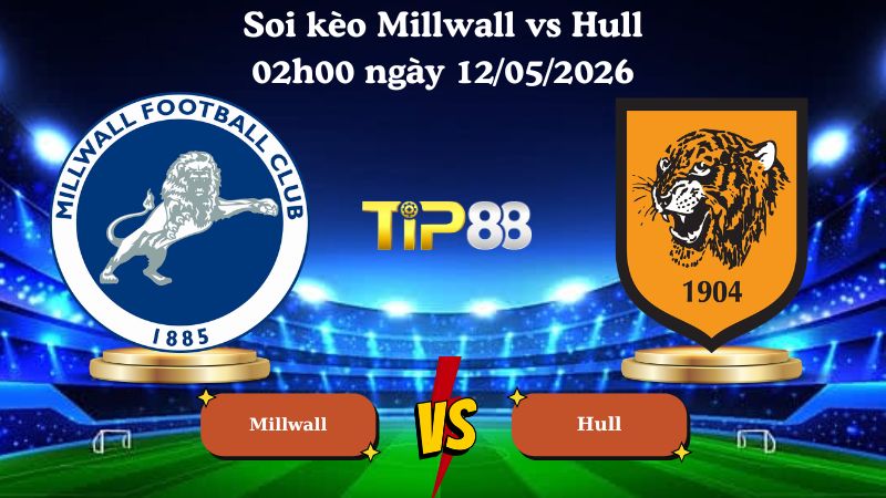 soi kèo Millwall vs Hull 02h00 ngày 12/05/2026