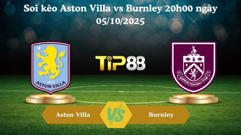 Nhận định soi kèo Aston Villa vs Burnley 20h00 ngày 05/10/2025