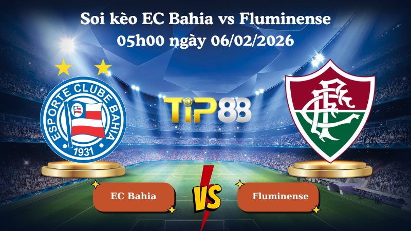 soi kèo EC Bahia vs Fluminense 05h00 ngày 06/02/2026