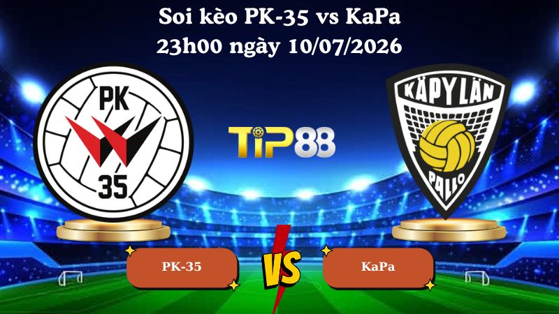 soi kèo PK-35 vs KaPa 23h00 ngày 10/07/2026