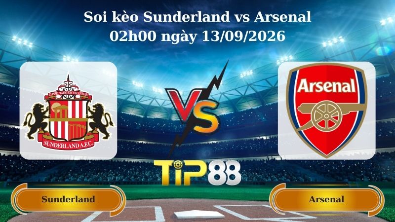 soi kèo Sunderland vs Arsenal 02h00 ngày 13/09/2026