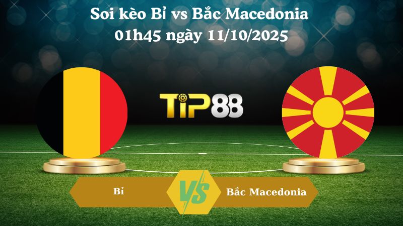 Nhận định soi kèo Bỉ vs Bắc Macedonia 01h45 ngày 11/10/2025