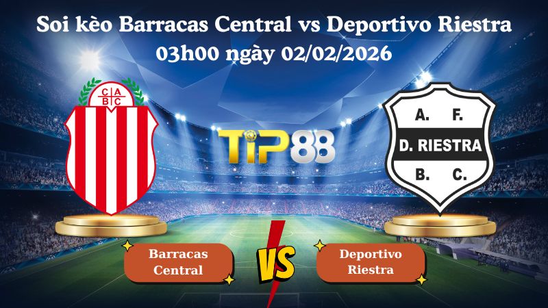 soi kèo Barracas Central vs Deportivo Riestra 03h00 ngày 02/02/2026