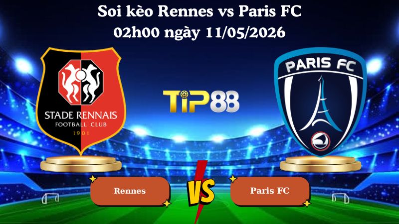 soi kèo Rennes vs Paris FC 02h00 ngày 11/05/2026