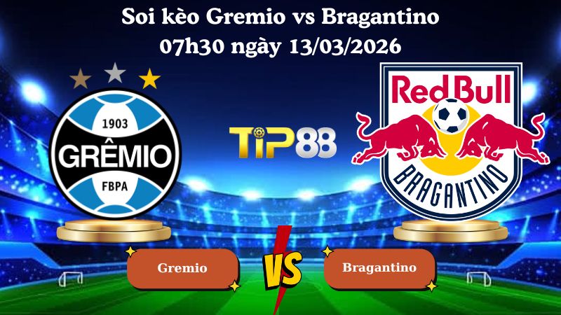soi kèo Gremio vs Bragantino 07h30 ngày 13/03/2026