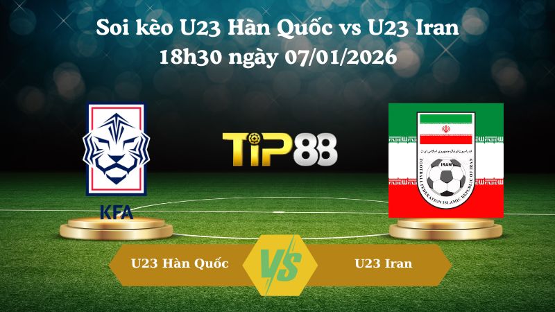 soi kèo U23 Hàn Quốc vs U23 Iran 18h30 ngày 07/01/2026