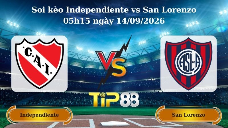 soi kèo Independiente vs San Lorenzo 05h15 ngày 14/09/2026