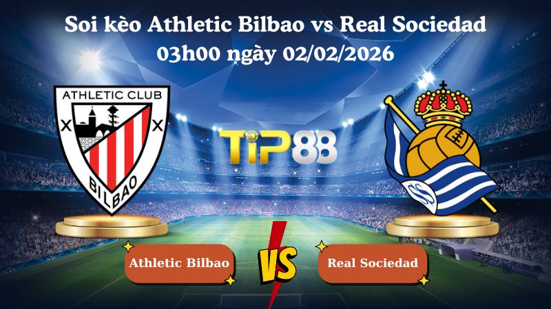 soi kèo Athletic Bilbao vs Real Sociedad 03h00 ngày 02/02/2026