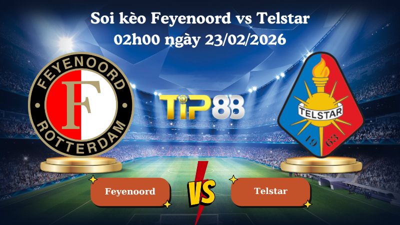 soi kèo Feyenoord vs Telstar 02h00 ngày 23/02/2026
