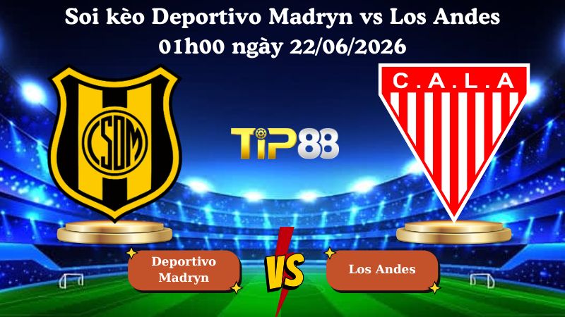 soi kèo Deportivo Madryn vs Los Andes 01h00 ngày 22/06/2026