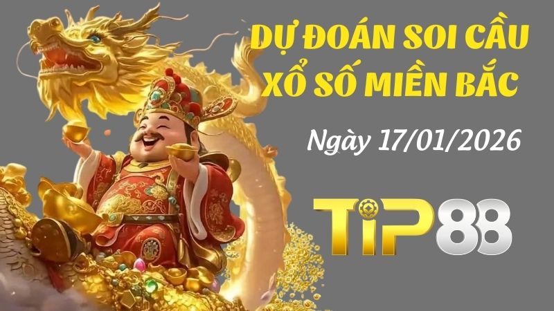Dự đoán soi cầu xổ số miền Bắc hôm nay ngày 17/01/2026 