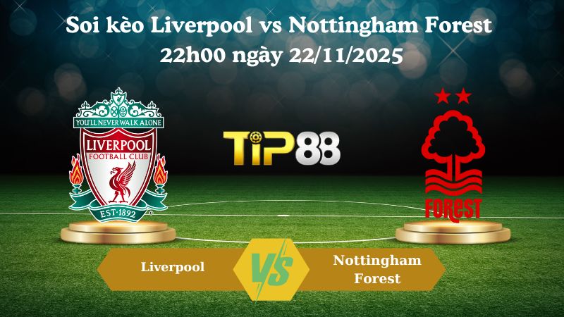 Soi kèo Liverpool vs Nottingham Forest 22h00 ngày 22/11/2025