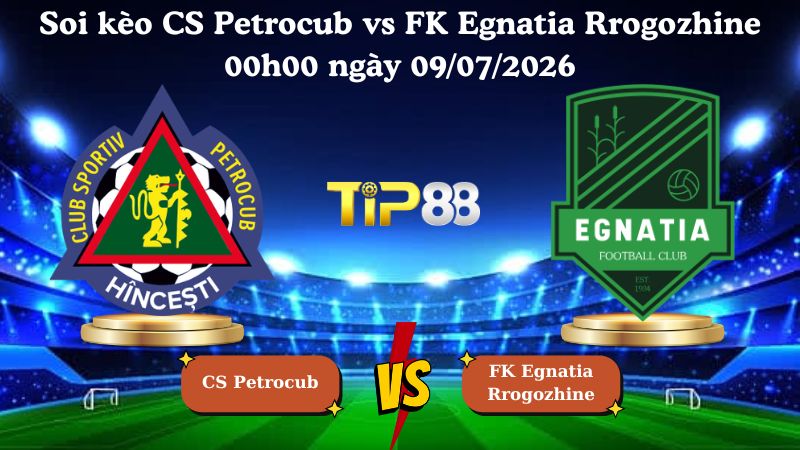 soi kèo CS Petrocub vs FK Egnatia Rrogozhine 00h00 ngày 09/07/2026