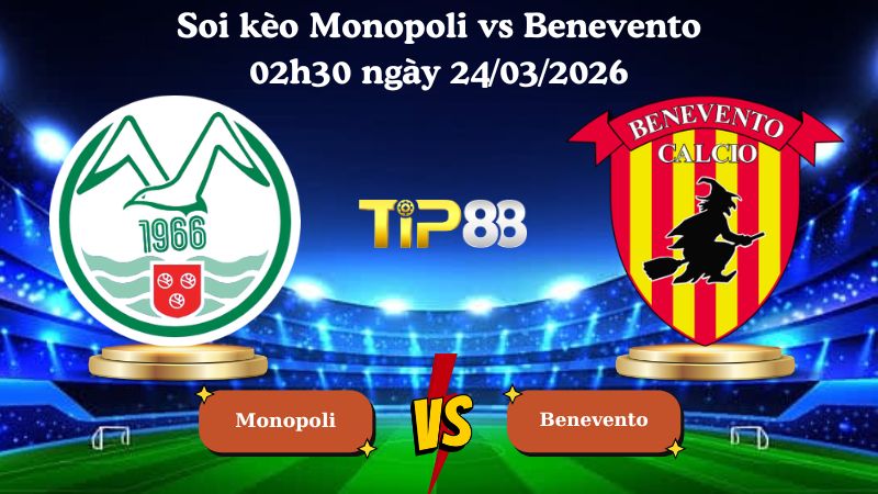 soi kèo Monopoli vs Benevento 02h30 ngày 24/03/2026