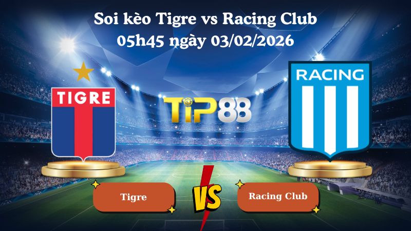soi kèo Tigre vs Racing Club 05h45 ngày 03/02/2026