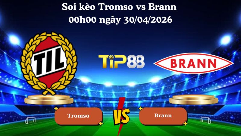 Nhận định soi kèo Tromso vs Brann 00h00 ngày 30/04/2026