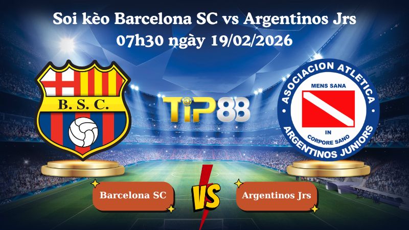 soi kèo Barcelona SC vs Argentinos Jrs 07h30 ngày 19/02/2026
