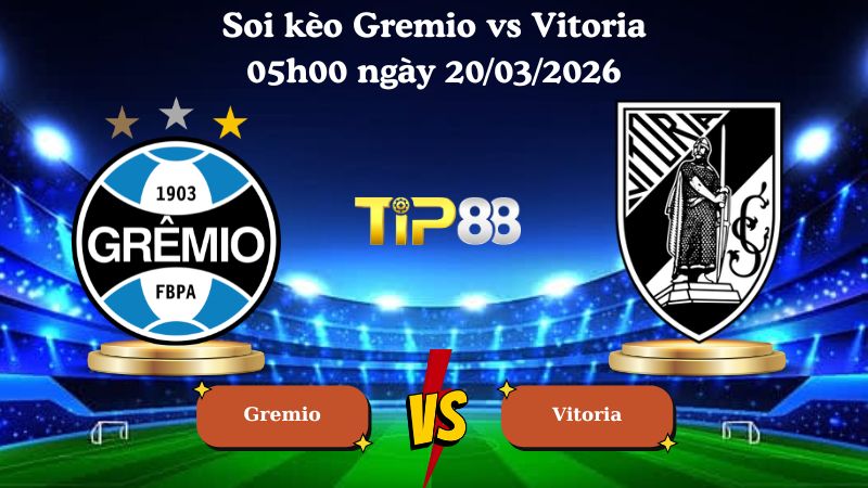 soi kèo Gremio vs Vitoria 05h00 ngày 20/03/2026