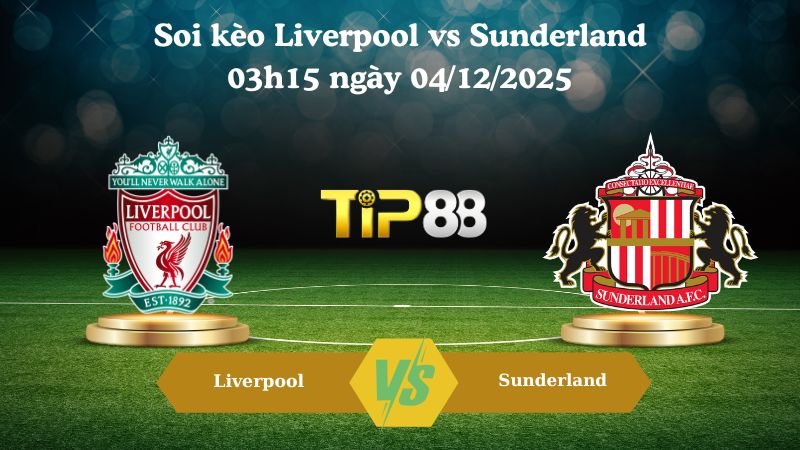 soi kèo Liverpool vs Sunderland 03h15 ngày 04/12/2025