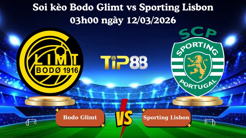 soi kèo Bodo Glimt vs Sporting Lisbon 03h00 ngày 12/03/2026