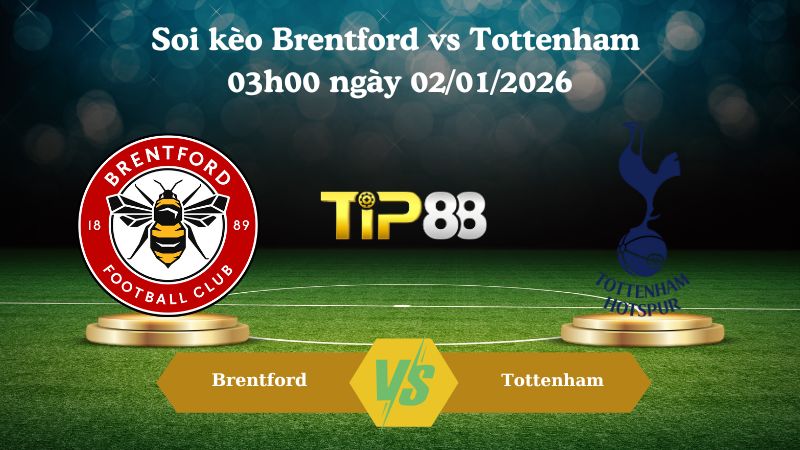 Soi kèo Brentford vs Tottenham 03h00 ngày 02/01/2026