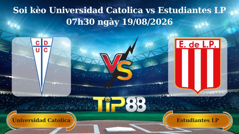soi kèo Universidad Catolica vs Estudiantes LP 07h30 ngày 19/08/2026