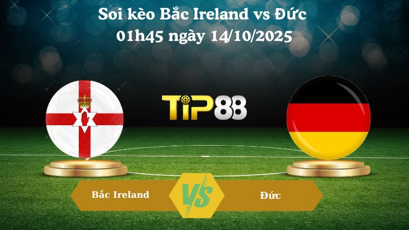 Nhận định soi kèo Bắc Ireland vs Đức 01h45 ngày 14/10/2025