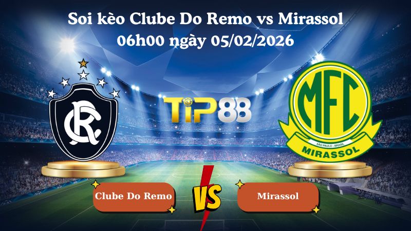 soi kèo Clube Do Remo vs Mirassol 06h00 ngày 05/02/2026