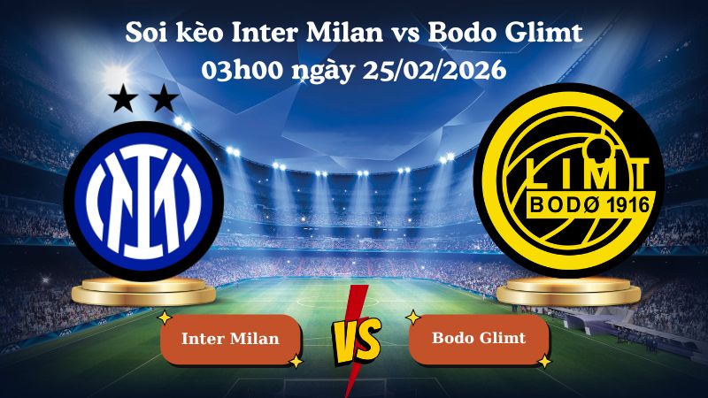 soi kèo Inter Milan vs Bodo Glimt 03h00 ngày 25/02/2026